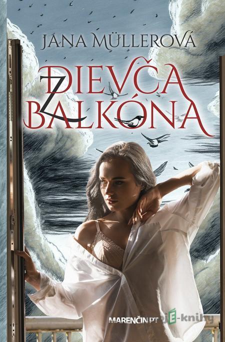 Dievča z balkóna - Jana Müllerová Dievča z balkóna - Jana Müllerová