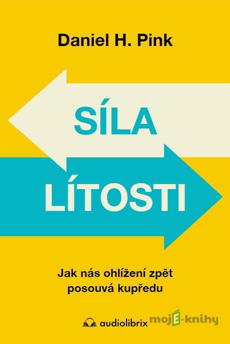 Síla lítosti - Daniel H. Pink Síla lítosti - Daniel H. Pink