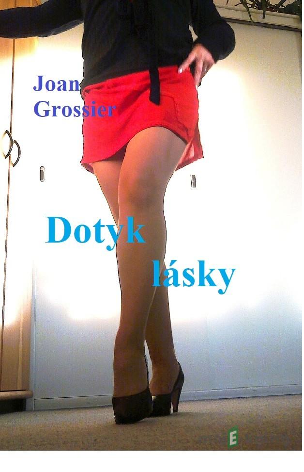 Dotyk lásky - Joan Grossier Dotyk lásky - Joan Grossier