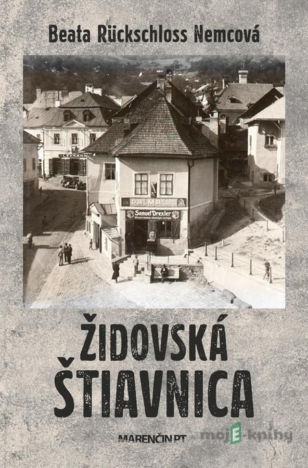 Židovská Štiavnica - Beata Rückschloss Nemcová Židovská Štiavnica - Beata Rückschloss Nemcová