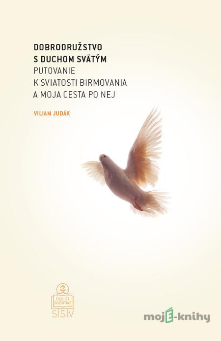 Dobrodružstvo s Duchom Svätým - Viliam Judák Dobrodružstvo s Duchom Svätým - Viliam Judák