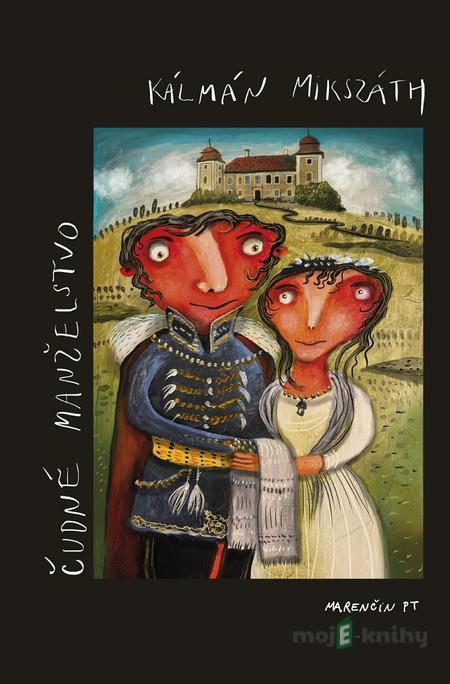 Čudné manželstvo - Kálmán Mikszáth Čudné manželstvo - Kálmán Mikszáth