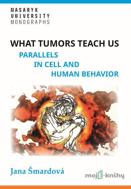 What tumors teach us - Jana Šmardová What tumors teach us - Jana Šmardová