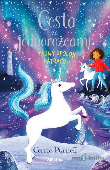 Cesta za jednorožcami: Tajný spolok pátračov - Cerrie Burnell Cesta za jednorožcami: Tajný spolok pátračov - Cerrie Burnell