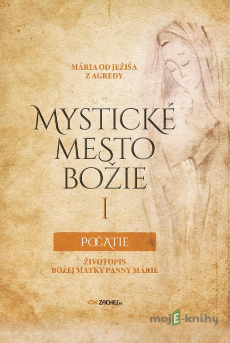 Mystické mesto Božie I - Počatie - Mária od Ježiša z Agredy Mystické mesto Božie I - Počatie - Mária od Ježiša z Agredy