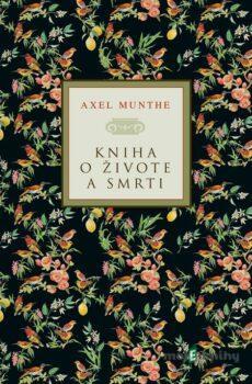 Kniha o živote a smrti - Axel Munthe