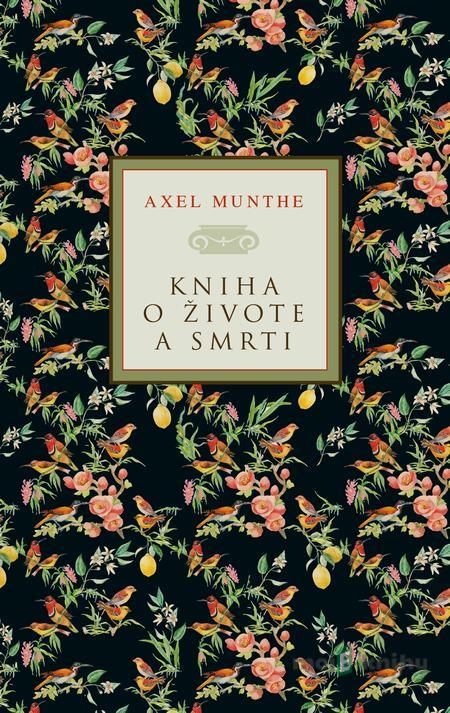Kniha o živote a smrti - Axel Munthe Kniha o živote a smrti - Axel Munthe