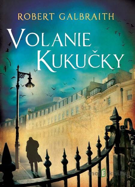 Volanie Kukučky - Robert Galbraith, J.K. Rowling Volanie Kukučky - Robert Galbraith, J.K. Rowling