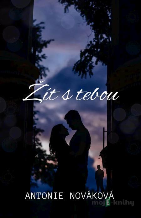 Žít s tebou - Antonia Novéková Žít s tebou - Antonia Novéková