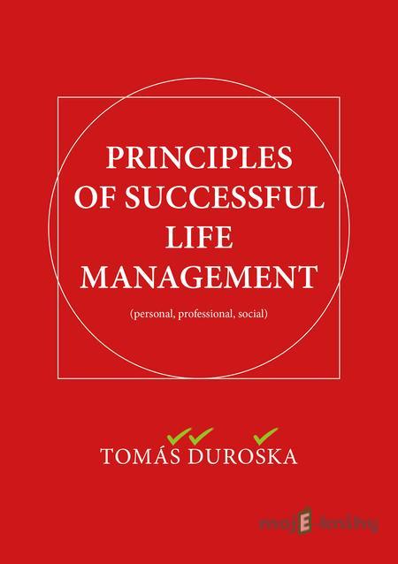 Principles of Successful Life Management - Tomáš Ďuroška Principles of Successful Life Management - Tomáš Ďuroška