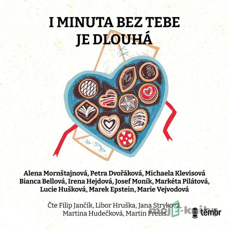 I minuta bez tebe je dlouhá - Alena Mornštajnová,Petra Dvořáková,Michaela Klevisová,Bianca Bellová,Irena Hejdová,Josef Moník,Markéta Pilátová,Lucie Hušková,Marek Epstein,Marie Vejvodová I minuta bez tebe je dlouhá - Alena Mornštajnová,Petra Dvořáková,Michaela Klevisová,Bianca Bellová,Irena Hejdová,Josef Moník,Markéta Pilátová,Lucie Hušková,Marek Epstein,Marie Vejvodová