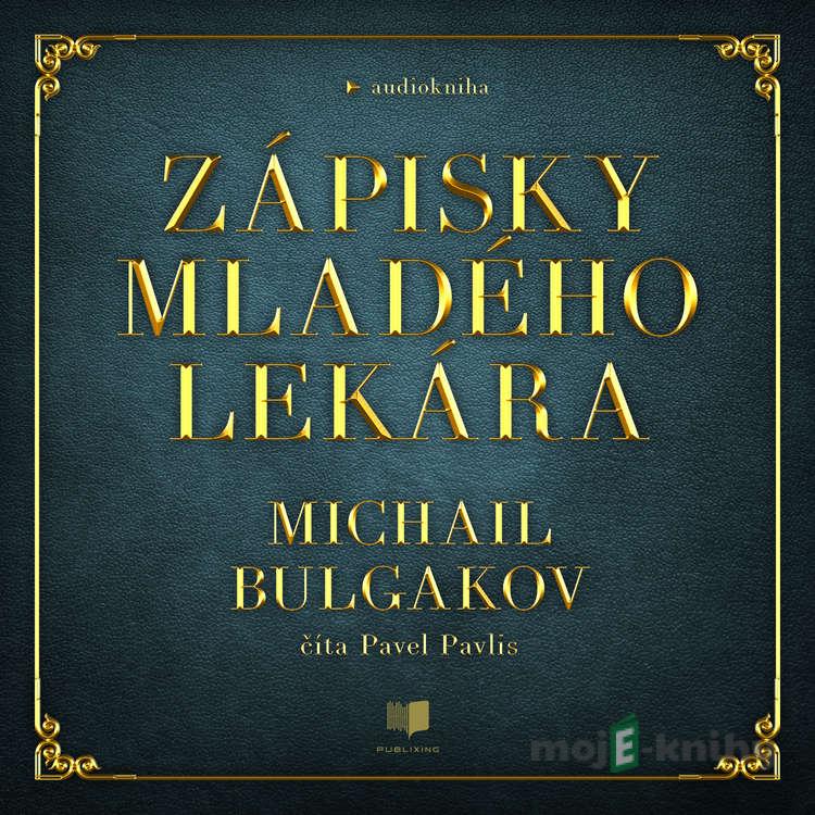 Zápisky mladého lekára - Michail Bulgakov Zápisky mladého lekára - Michail Bulgakov