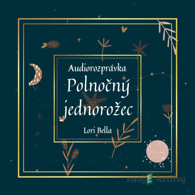 Polnočný jednorožec - Lori Bella Polnočný jednorožec - Lori Bella