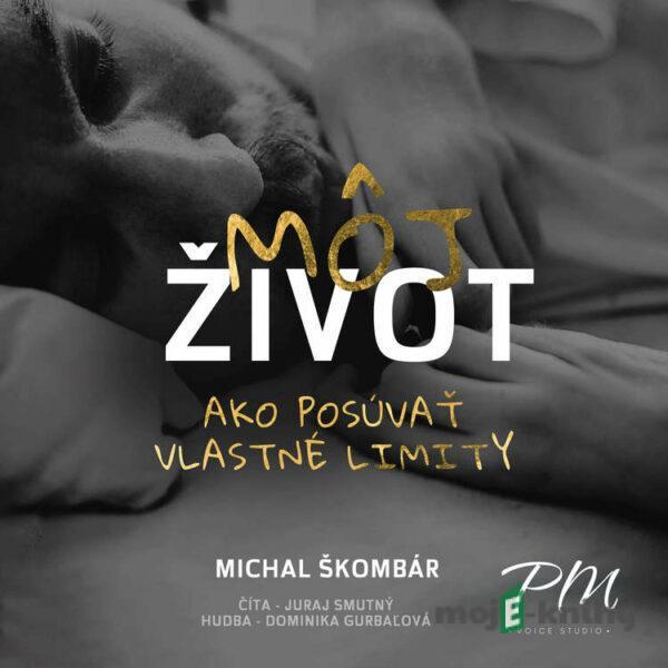 Môj život: Ako posúvať vlastné limity - Michal Škombár