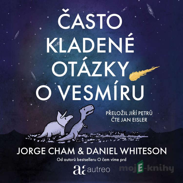 Často kladené otázky o vesmíru - Jorge Cham,Daniel Whiteson Často kladené otázky o vesmíru - Jorge Cham,Daniel Whiteson