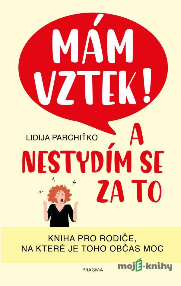 Mám vztek! A nestydím se za to - Lidija Parchiťko