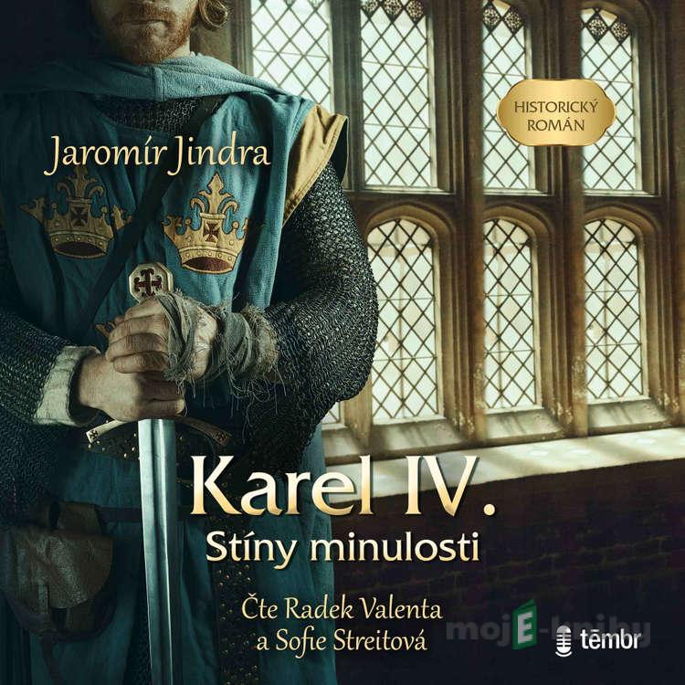 KAREL IV. - Stíny minulosti - Jaromír Jindra KAREL IV. - Stíny minulosti - Jaromír Jindra