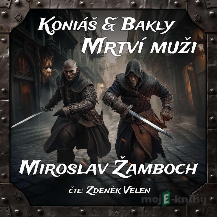 Koniáš a Bakly - Mrtví muži - Miroslav Žamboch Koniáš a Bakly - Mrtví muži - Miroslav Žamboch
