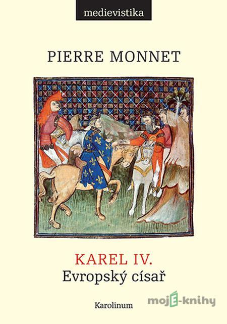 Karel IV. - Pierre Monnet Karel IV. - Pierre Monnet