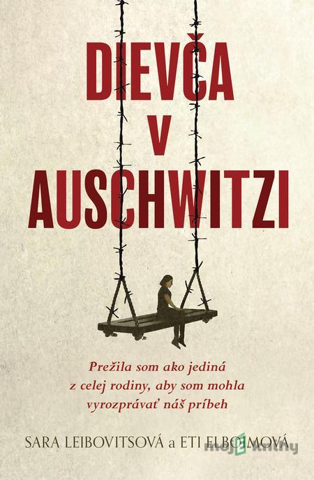 Dievča v Auschwitzi - Eti Elboim a Sara Leibovits Dievča v Auschwitzi - Eti Elboim a Sara Leibovits