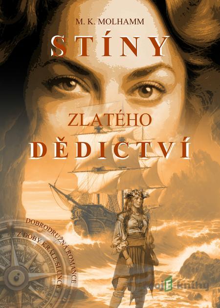 Stíny zlatého dědictví - M. K. Molhamm Stíny zlatého dědictví - M. K. Molhamm