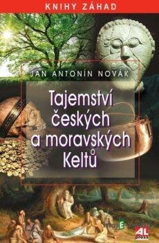 Tajemství českých a moravských Keltů - Jan A. Novák