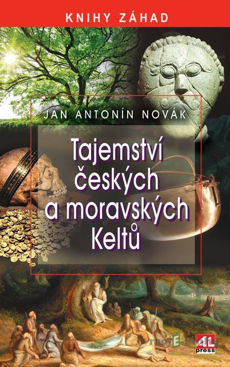 Tajemství českých a moravských Keltů - Jan A. Novák Tajemství českých a moravských Keltů - Jan A. Novák