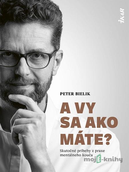 A vy sa ako máte? - Peter Bielik A vy sa ako máte? - Peter Bielik