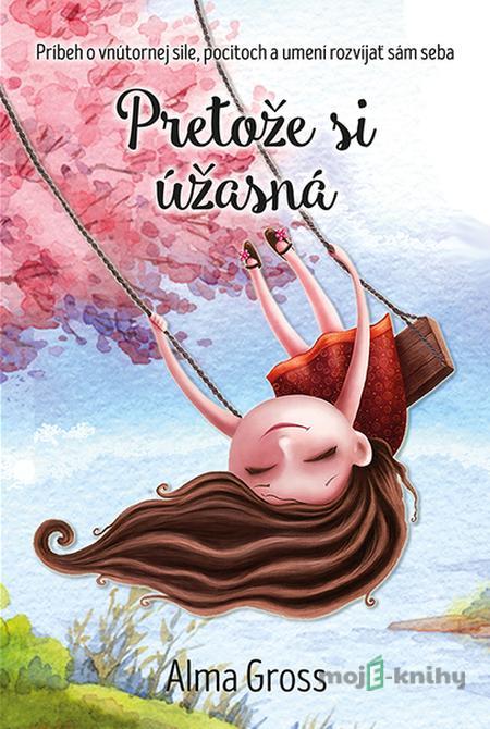 Pretože si úžasná - Alma Gross Pretože si úžasná - Alma Gross