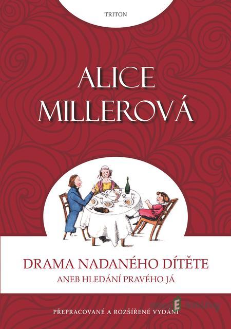 Drama nadaného dítěte - Alice Millerová Drama nadaného dítěte - Alice Millerová