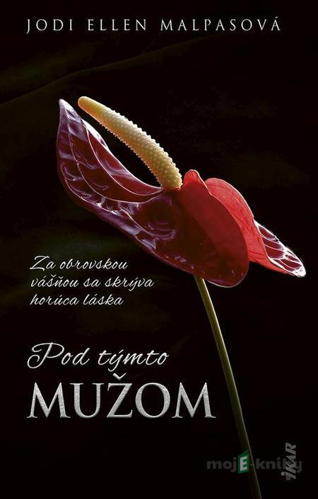 Pod týmto mužom - Jodi Ellen Malpas Pod týmto mužom - Jodi Ellen Malpas