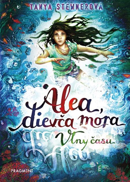 Alea, dievča mora 8: Vlny času - Tanya Stewner Alea, dievča mora 8: Vlny času - Tanya Stewner
