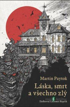 Láska, smrt a všechno zlý - Martin Paytok