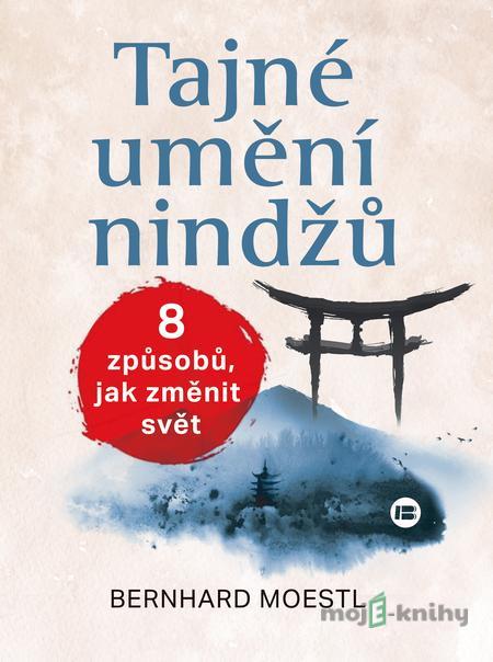 Tajné umění nindžů - Bernhard Moestl Tajné umění nindžů - Bernhard Moestl