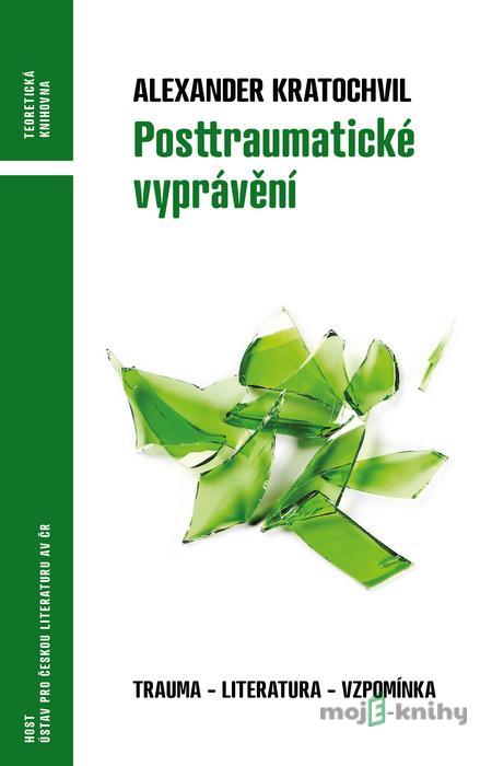 Posttraumatické vyprávění - Alexander Kratochvil Posttraumatické vyprávění - Alexander Kratochvil