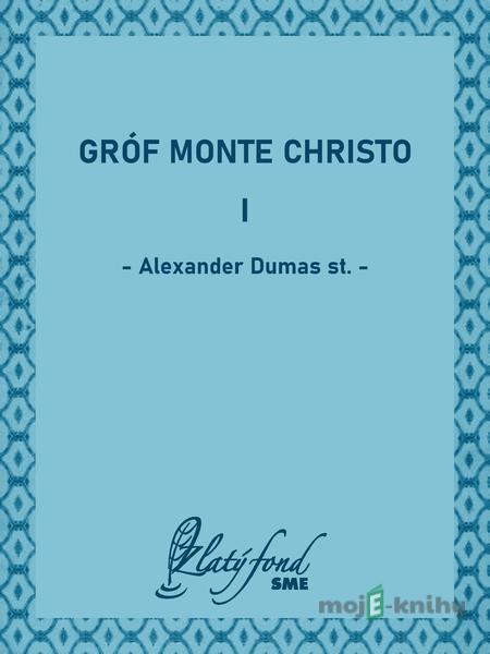 Gróf Monte Christo I - Alexander Dumas st. Gróf Monte Christo I - Alexander Dumas st.