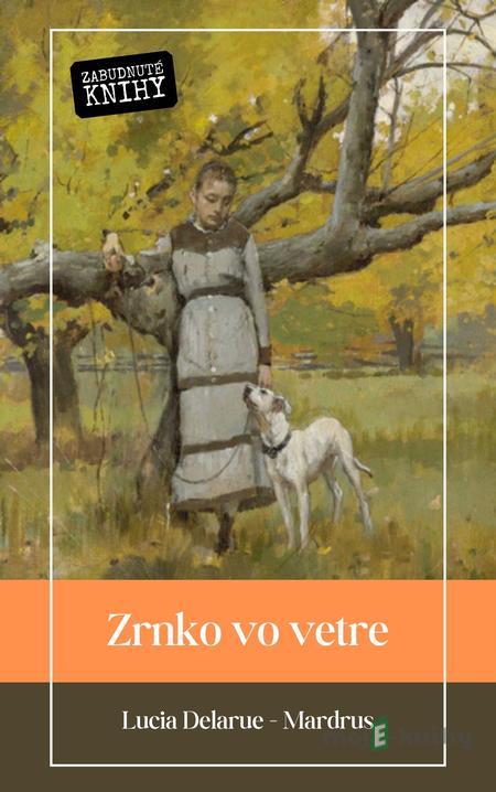 Zrnko vo vetre - Lucia Delarue Mardrus Zrnko vo vetre - Lucia Delarue Mardrus