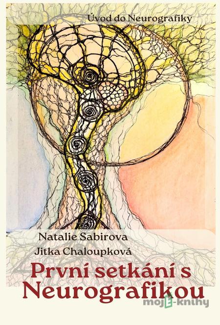 První setkání s neurografikou - Natalie Sabirova, Jitka Chaloupková První setkání s neurografikou - Natalie Sabirova, Jitka Chaloupková