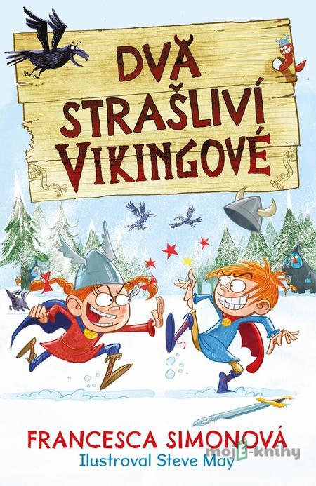 Dva strašliví vikingové - Francesca Simon Dva strašliví vikingové - Francesca Simon