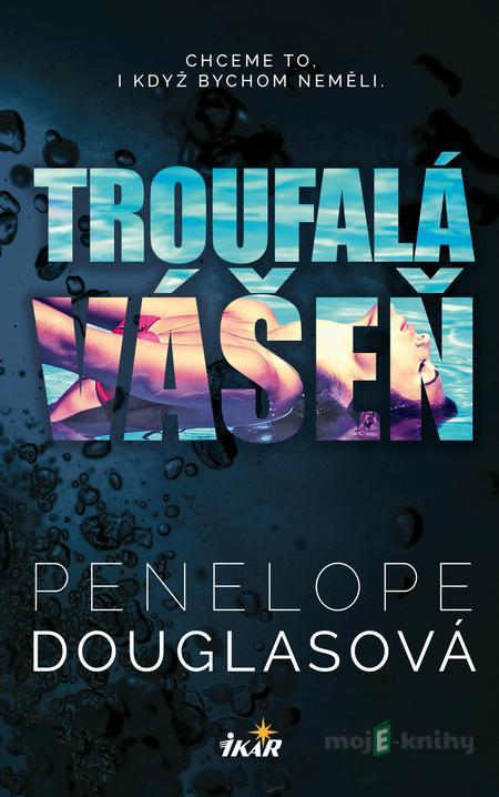 Troufalá vášeň - Penelope Douglas Troufalá vášeň - Penelope Douglas