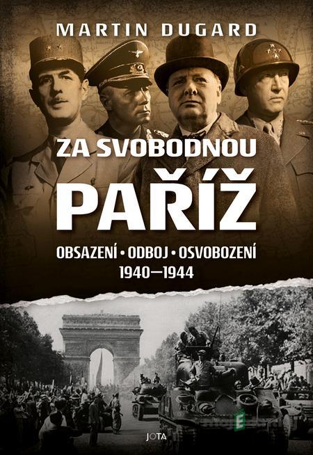 Za svobodnou Paříž - Martin Dugard Za svobodnou Paříž - Martin Dugard