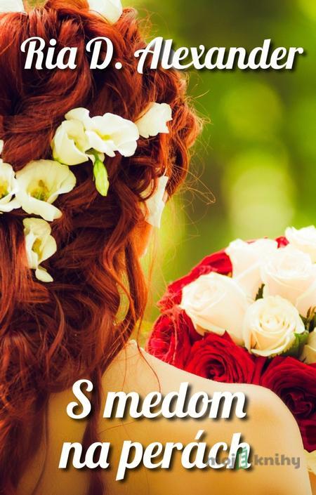 S medom na perách - Ria D. Alexander S medom na perách - Ria D. Alexander