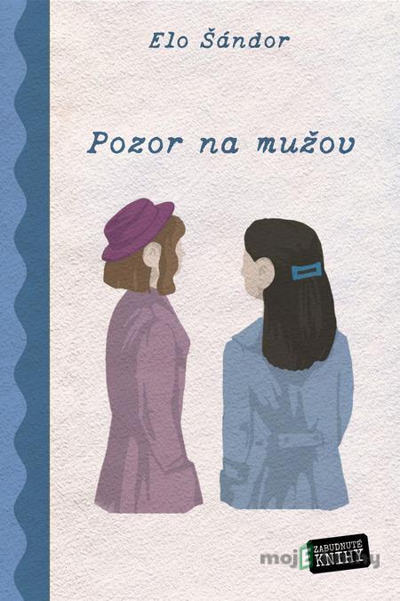 Pozor na mužov - Elo Šándor Pozor na mužov - Elo Šándor
