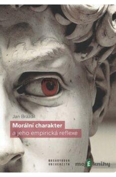 Morální charakter a jeho empirická reflexe - Jan Brázdil