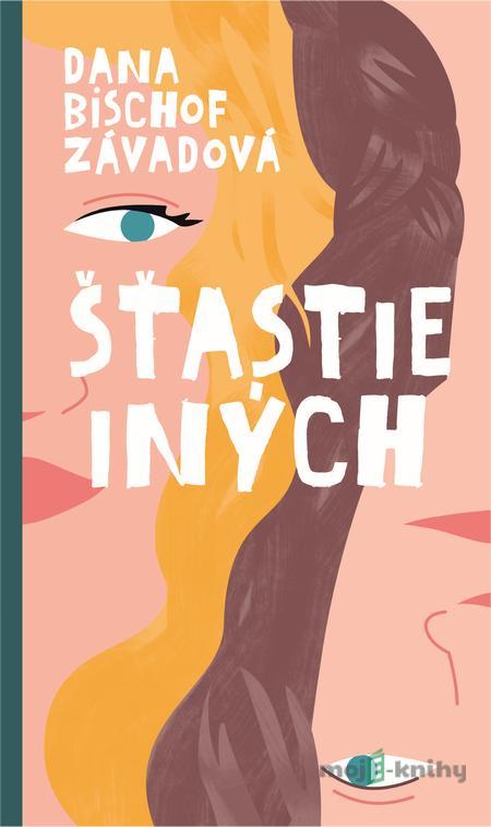 Šťastie iných - Dana Bischof Závadová Šťastie iných - Dana Bischof Závadová