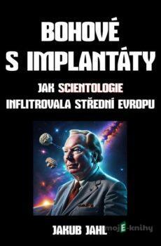 Bohové s implantáty - Jakub Jahl