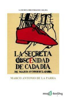 La secreta obscenidad de cada dia - Marco Antonio de la Parra