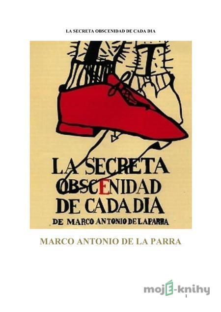 La secreta obscenidad de cada dia - Marco Antonio de la Parra La secreta obscenidad de cada dia - Marco Antonio de la Parra