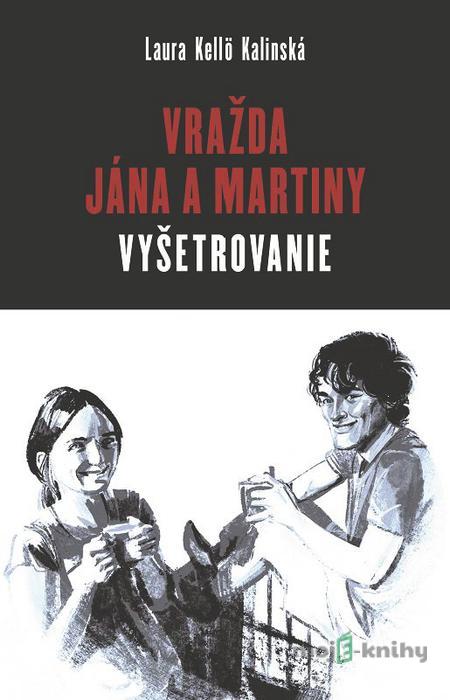 Vražda Jána a Martiny: VYŠETROVANIE - Laura Kelloo Kalinská Vražda Jána a Martiny: VYŠETROVANIE - Laura Kelloo Kalinská