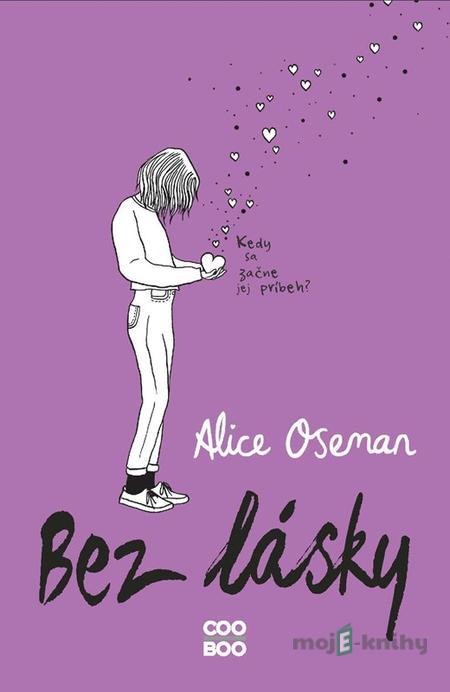 Bez lásky - Alice Oseman Bez lásky - Alice Oseman